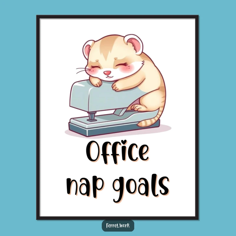 Funny Kawaii Office Ferret Stapler Nap Poster, Hilarious Wall Art for Your Space