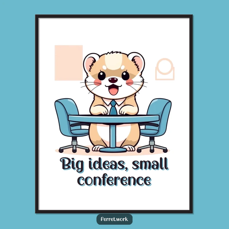 Free Printable Wall Art: Tiny Meeting Kawaii Ferret! Downloadable Office Humor.