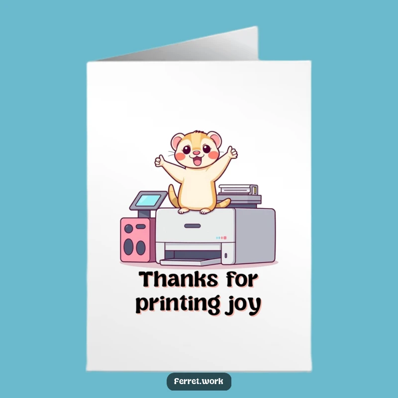 Free Printable Thank You Card: Kawaii Ferret Printer Victory Dance - Funny Downloadable Gift