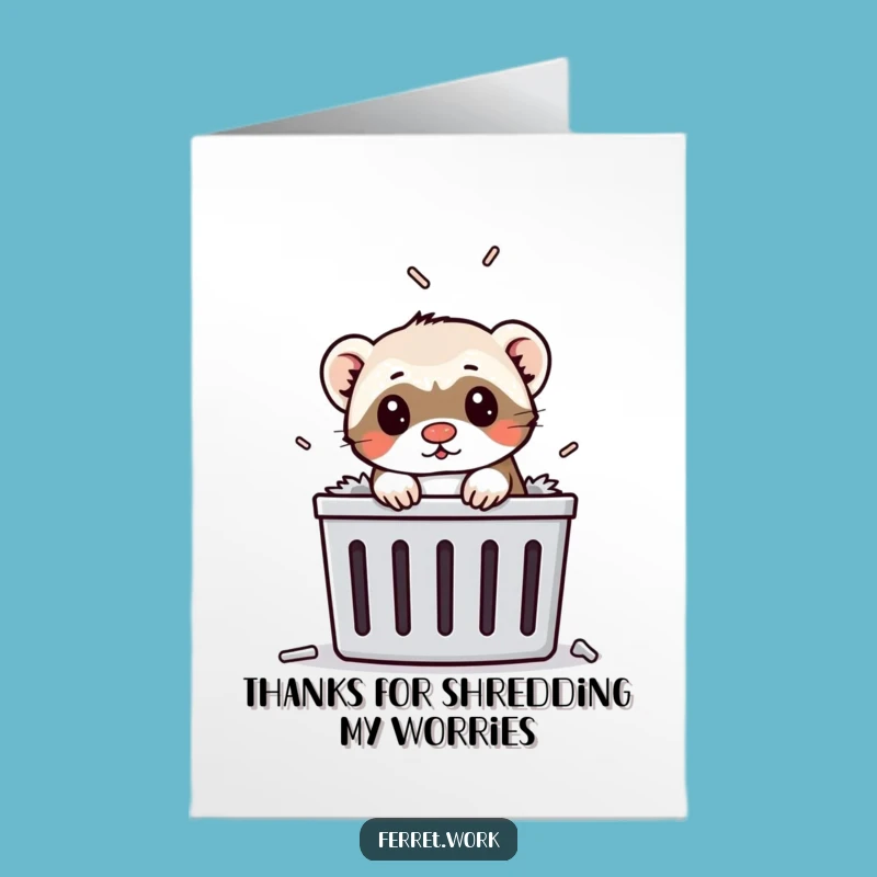 Thanks Free Printable Card: Ferret Shredding Thanks, A Grateful Gift