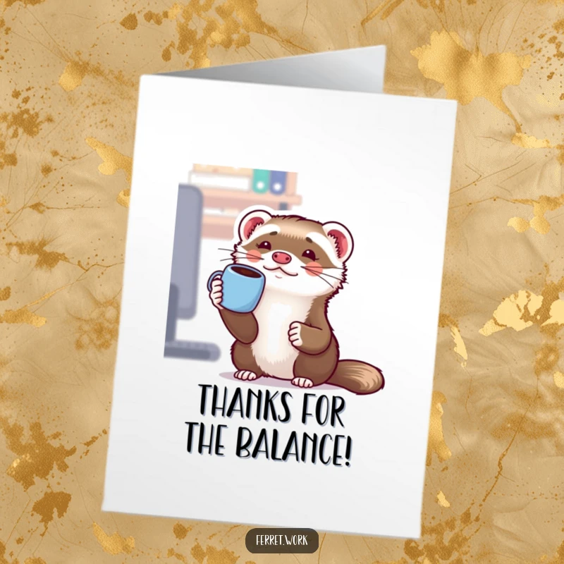 Funny Free Printable Thank You Card: Kawaii office ferret hilariously trying to balance a coffee mug on its nose.